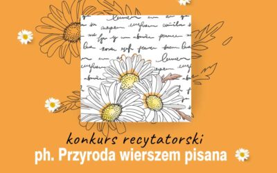 Powiatowy Międzyszkolny Konkurs Recytatorski ph. Przyroda wierszem pisana