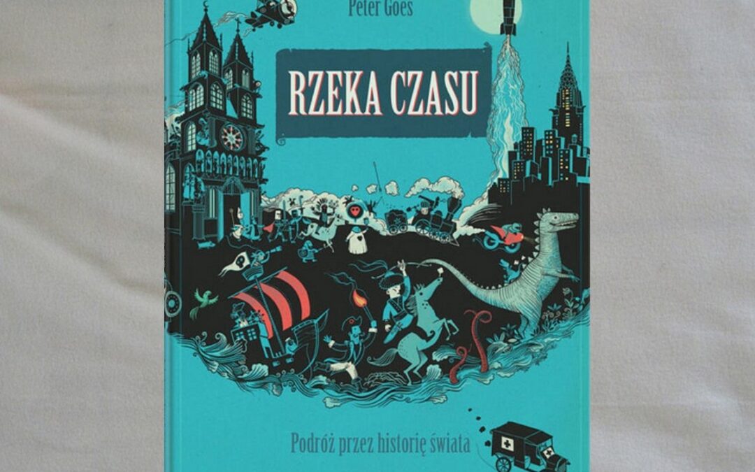 „Rzeka czasu. Podróż przez historię świata”