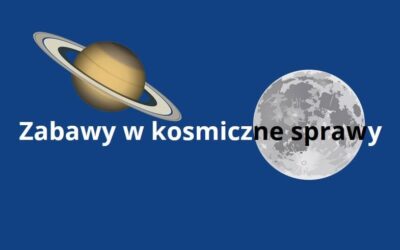 Zabawy w kosmiczne sprawy