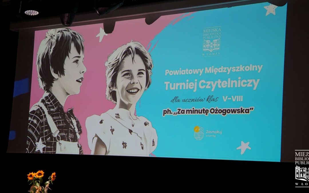 Powiatowy Międzyszkolny Turniej Czytelniczy ph. ” Za minutę Ożogowska” – relacja z konkursu