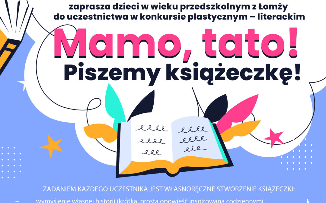 Konkurs plastyczno – literacki ph. „Mamo,tato! Piszemy książeczkę!”