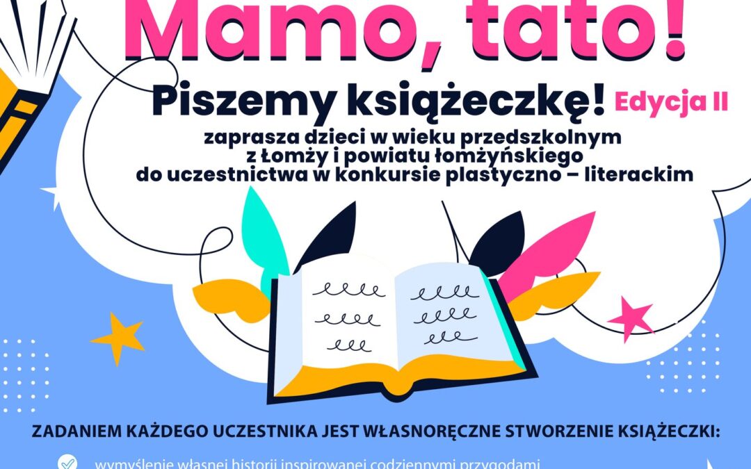 Konkurs plastyczno – literacki ph. „Mamo, tato! Piszemy książeczkę! Edycja II
